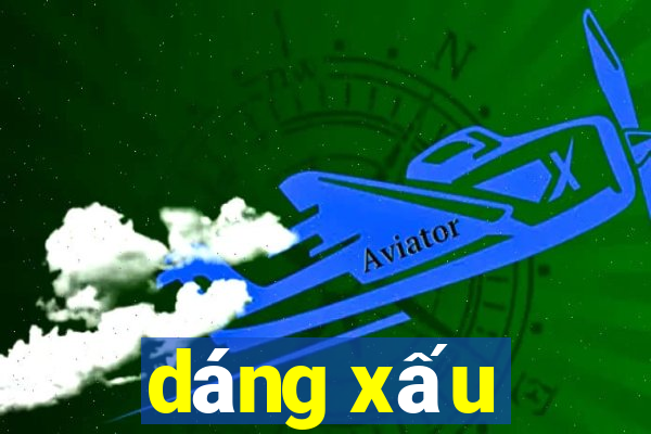 dáng xấu