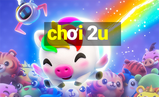 chơi 2u