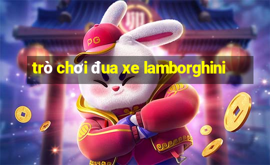 trò chơi đua xe lamborghini