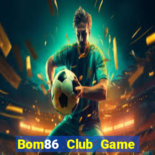 Bom86 Club Game Bài Offline