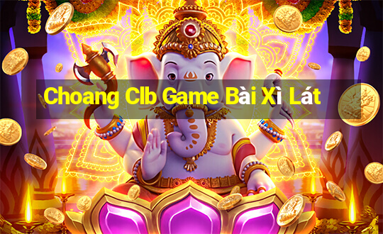 Choang Clb Game Bài Xì Lát