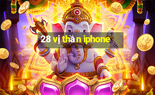 28 vị thần iphone