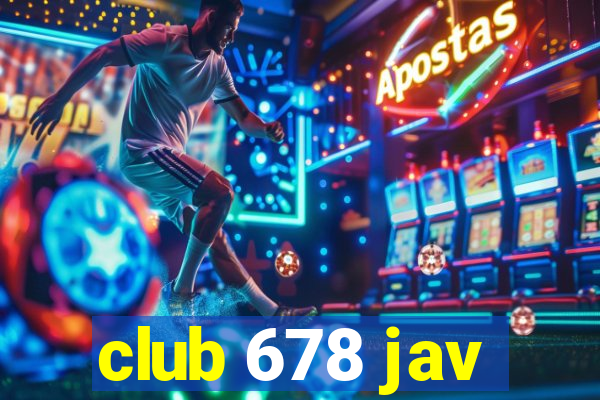 club 678 jav