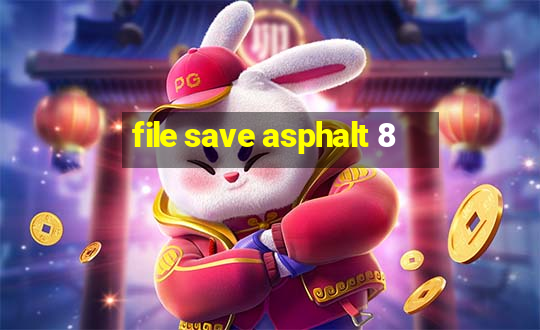 file save asphalt 8