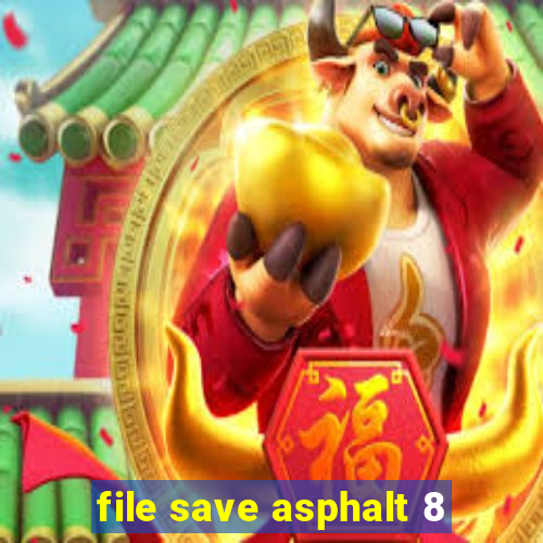 file save asphalt 8