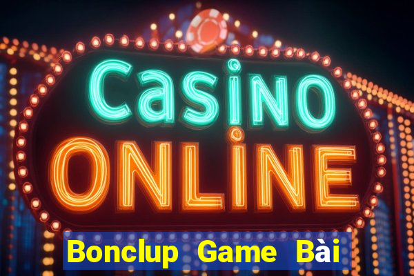 Bonclup Game Bài Miễn Phí