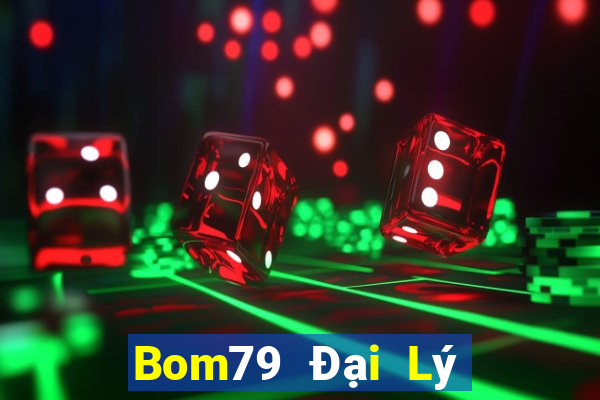 Bom79 Đại Lý Cấp 1 Game Bài