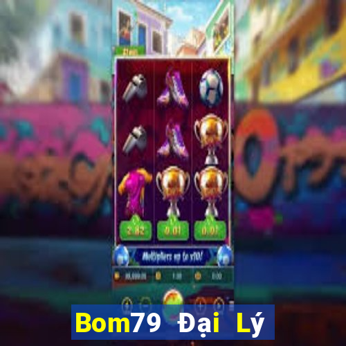 Bom79 Đại Lý Cấp 1 Game Bài