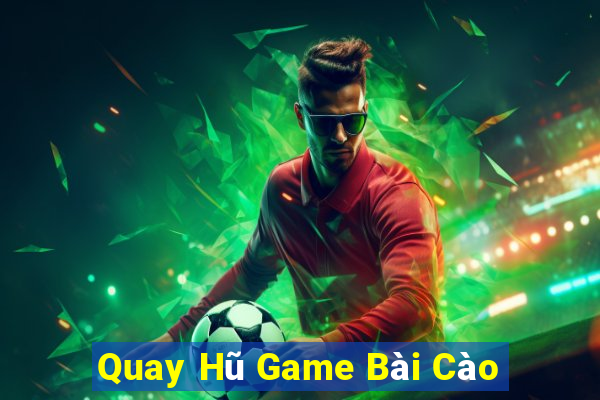 Quay Hũ Game Bài Cào