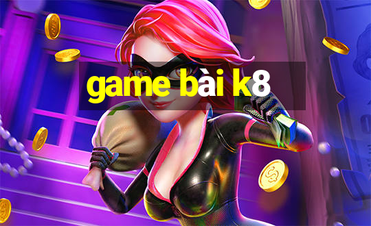 game bài k8