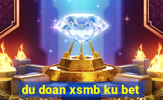 du doan xsmb ku bet