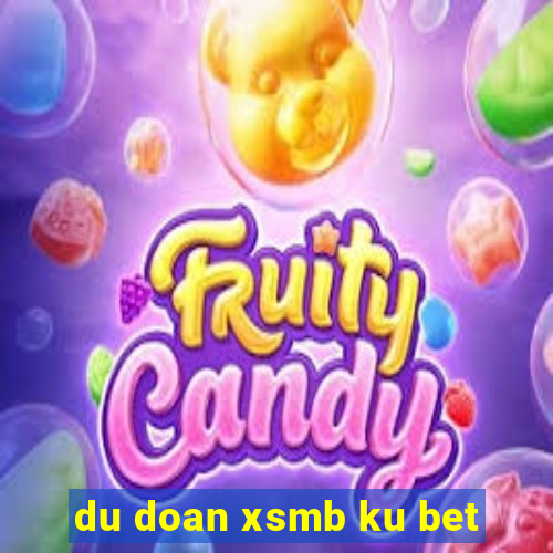 du doan xsmb ku bet