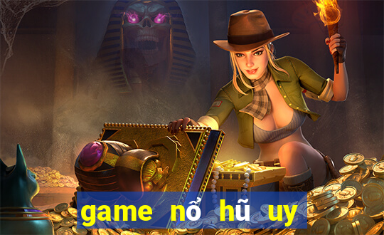 game nổ hũ uy tín tylekeo247