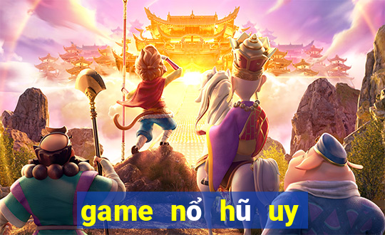 game nổ hũ uy tín tylekeo247