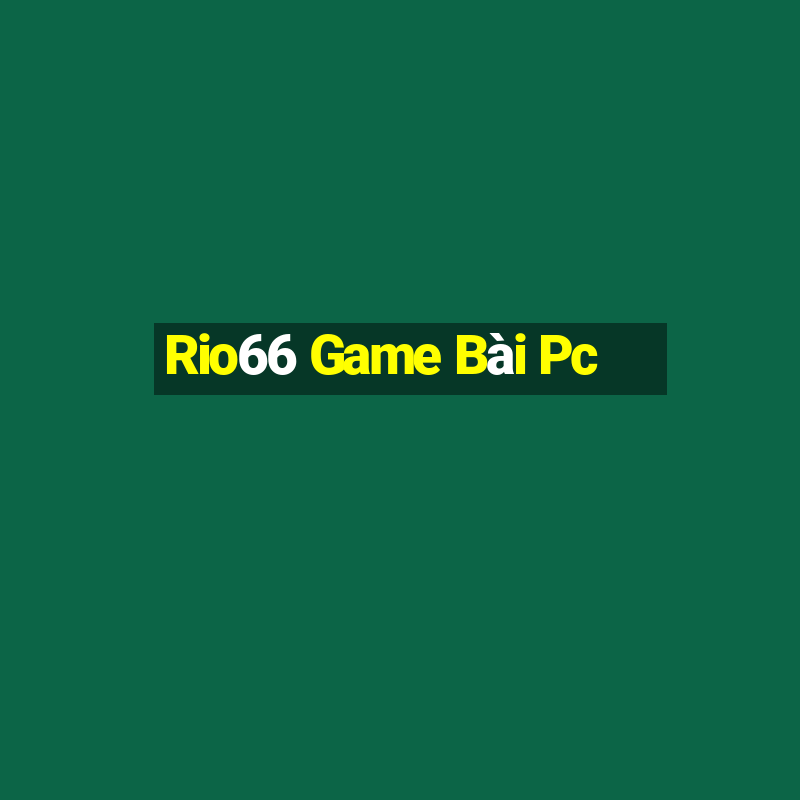 Rio66 Game Bài Pc