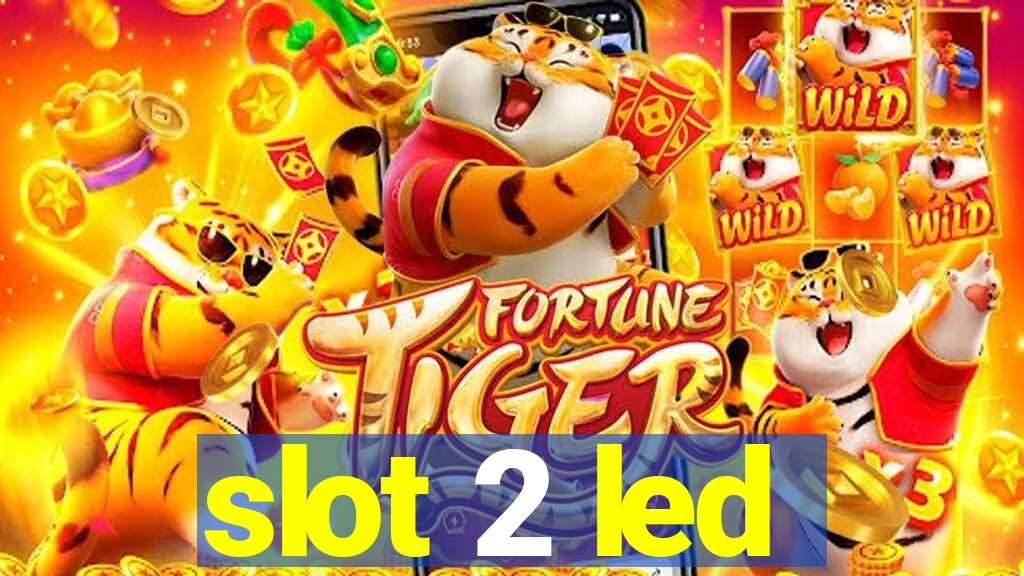 slot 2 led