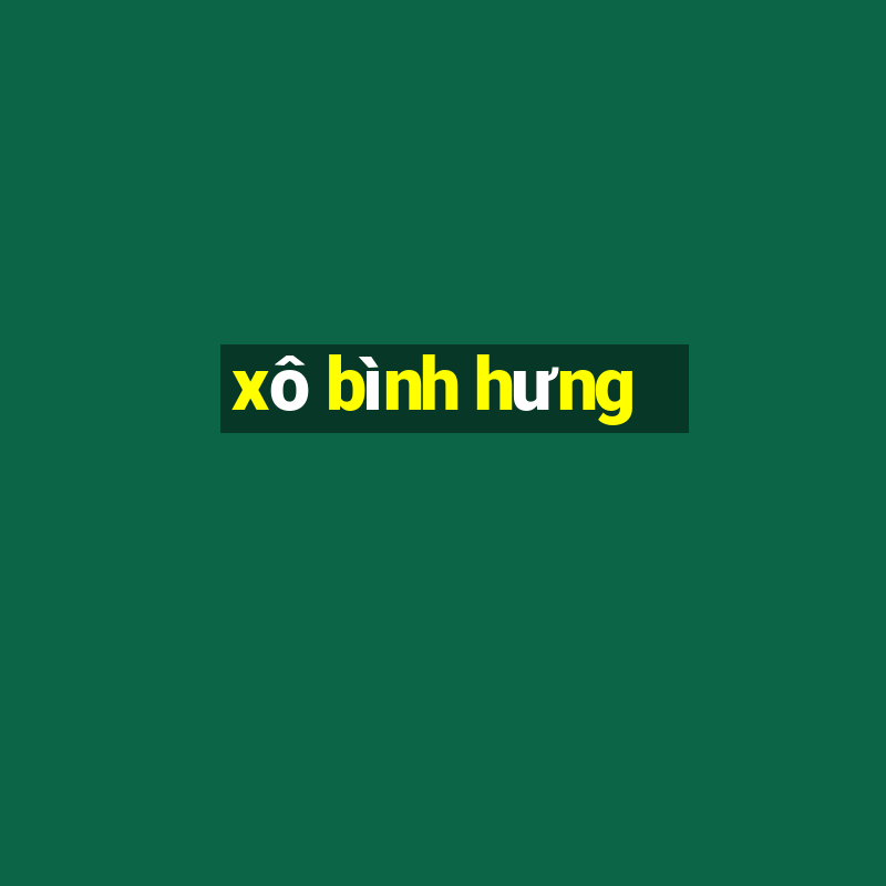 xô bình hưng