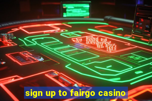 sign up to fairgo casino