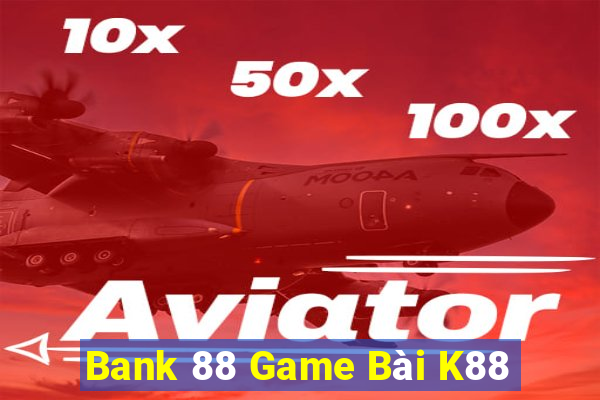 Bank 88 Game Bài K88