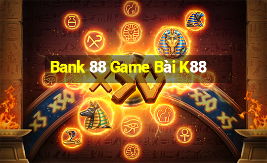 Bank 88 Game Bài K88