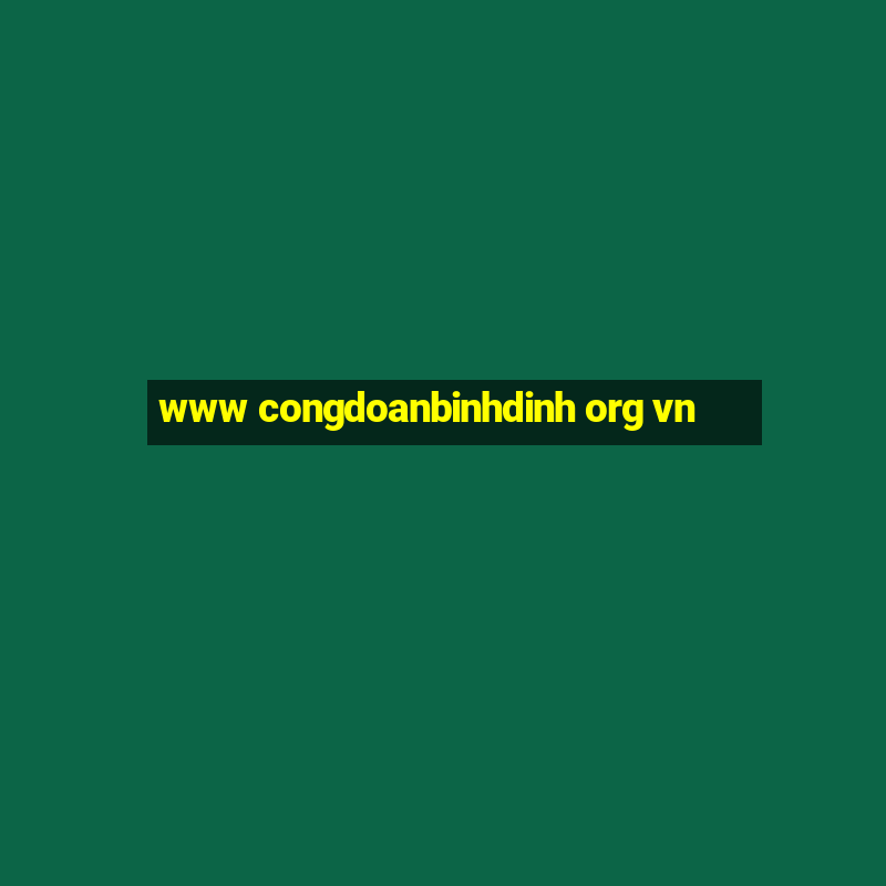 www congdoanbinhdinh org vn