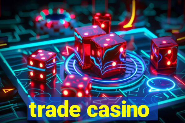 trade casino