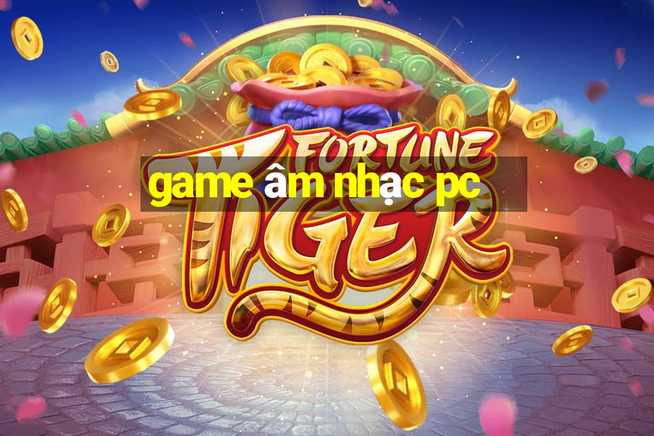 game âm nhạc pc