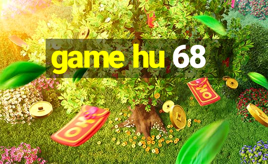 game hu 68