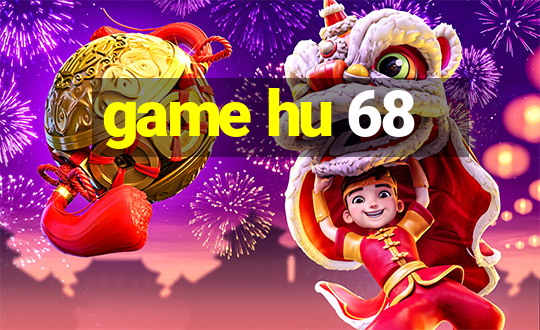 game hu 68