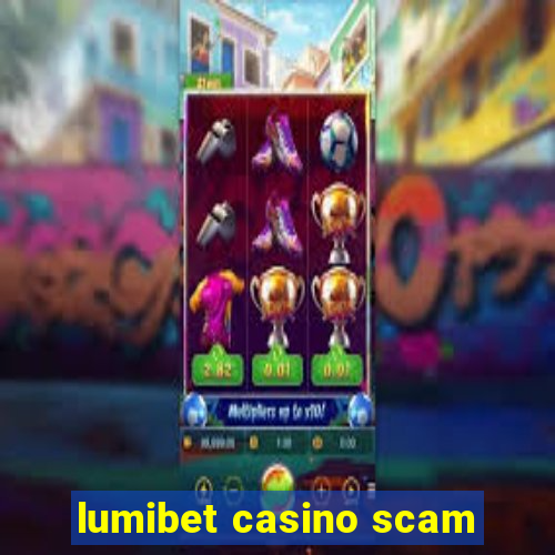 lumibet casino scam