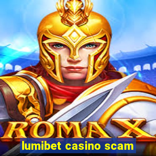 lumibet casino scam