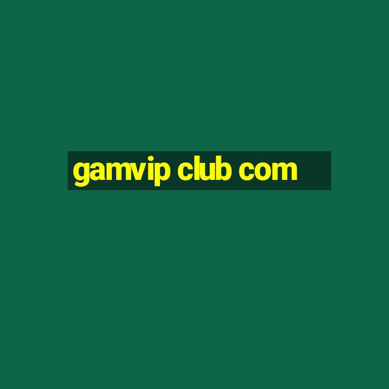 gamvip club com