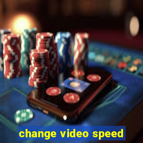 change video speed