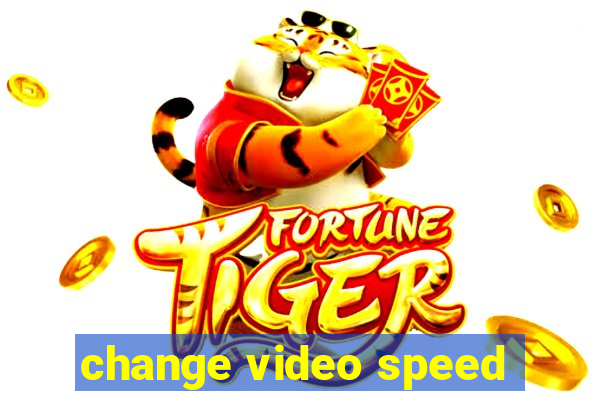 change video speed