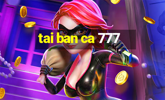 tai ban ca 777