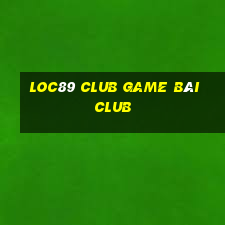 Loc89 Club Game Bài Club