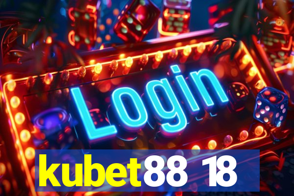 kubet88 18