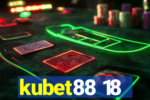 kubet88 18