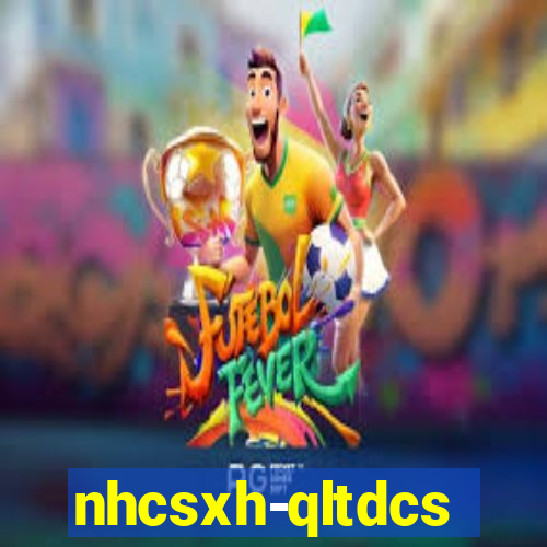 nhcsxh-qltdcs