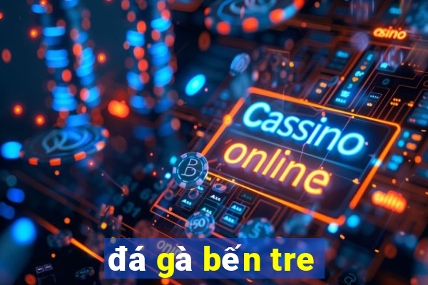 đá gà bến tre