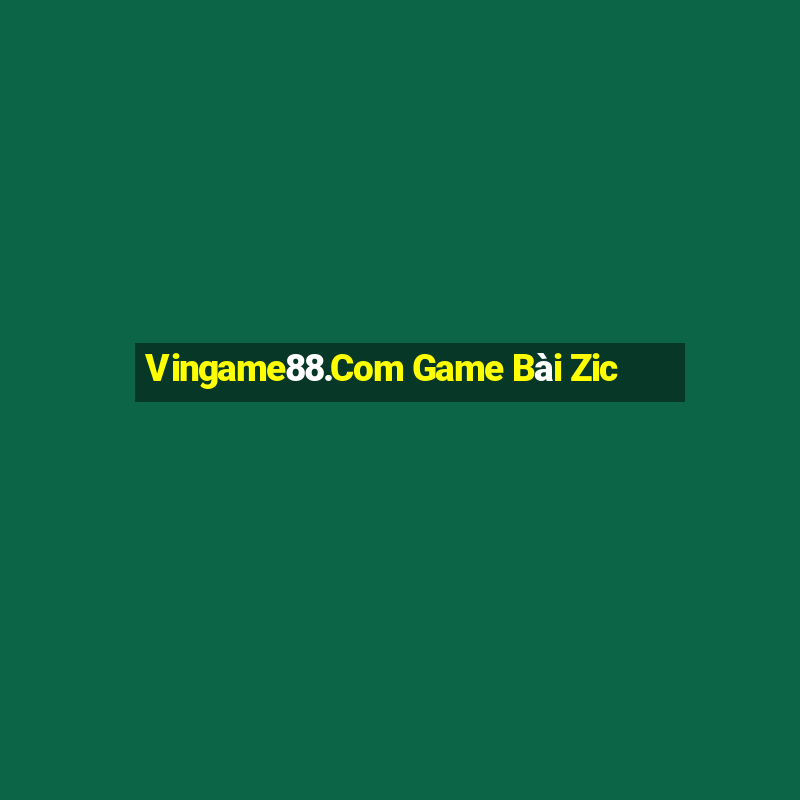 Vingame88.Com Game Bài Zic