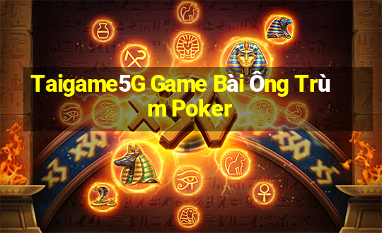 Taigame5G Game Bài Ông Trùm Poker