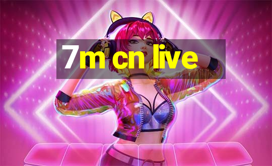 7m cn live