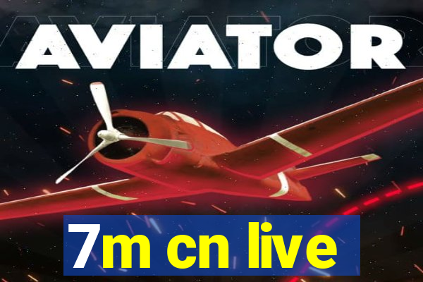 7m cn live