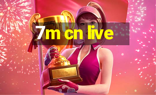 7m cn live