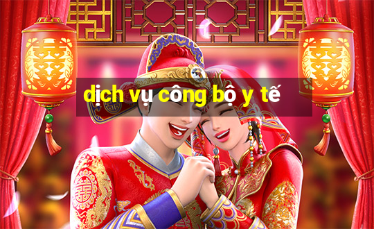 dịch vụ công bộ y tế