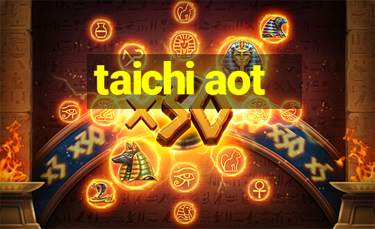 taichi aot