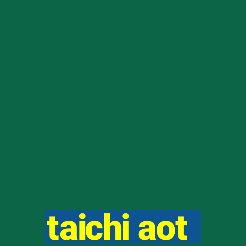 taichi aot