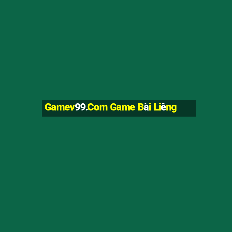 Gamev99.Com Game Bài Liêng