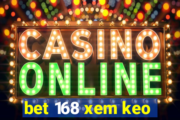 bet 168 xem keo